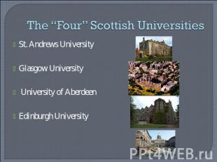 The “Four” Scottish Universities St. Andrews UniversityGlasgow University Univer
