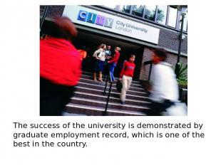 The success of the university is demonstrated by graduate employment record, whi