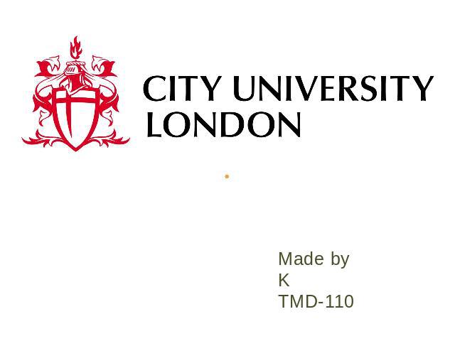 Made by K TMD-110 City University London