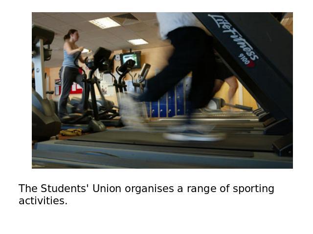 The Students' Union organises a range of sporting activities.