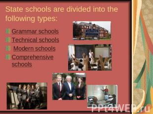 State schools are divided into the following types:Grammar schools Technical sch
