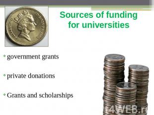 Sources of funding for universities government grantsprivate donationsGrants and