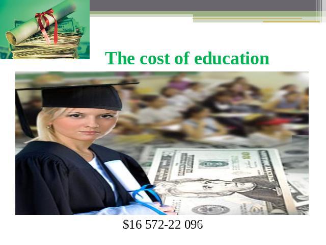 The cost of education$16 572-22 096