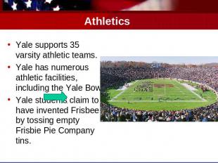 Athletics Yale supports 35 varsity athletic teams.Yale has numerous athletic fac