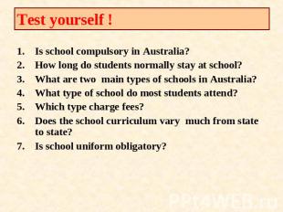 Test yourself ! Is school compulsory in Australia?How long do students normally