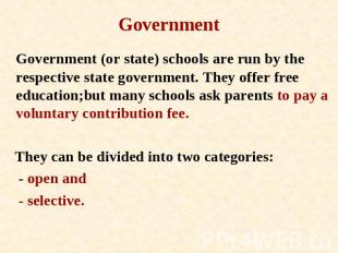 Government Government (or state) schools are run by the respective state governm
