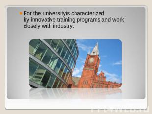 For the universityis characterized by innovative training programs and work clos