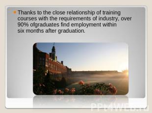 Thanks to the close relationship of training courses with the requirements of in