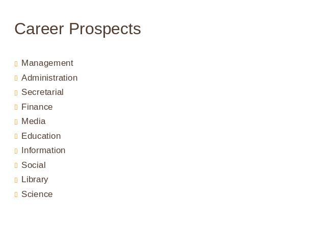 Career Prospects ManagementAdministrationSecretarial FinanceMediaEducationInformationSocialLibraryScience