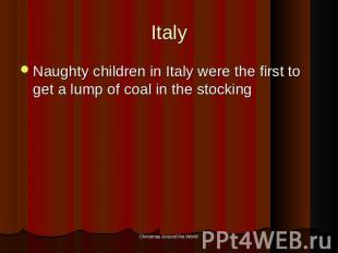Italy Naughty children in Italy were the first to get a lump of coal in the stoc