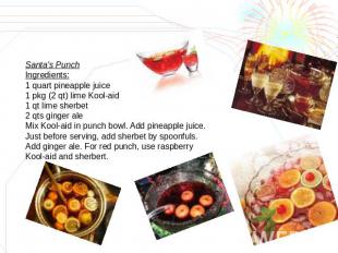 Santa's PunchIngredients:1 quart pineapple juice1 pkg (2 qt) lime Kool-aid1 qt l