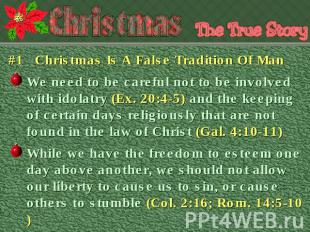 #1 Christmas Is A False Tradition Of Man We need to be careful not to be involve