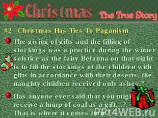 #2 Christmas Has Ties To Paganism The giving of gifts and the filling of stockin