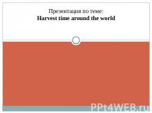 Harvest time around the world