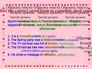 Select the correct word form to complete each sentence Noun - romance, festival,
