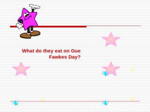 What do they eat on Gue Fawkes Day?