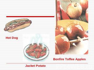 Hot Dog Jacket Potato Bonfire Toffee Apples