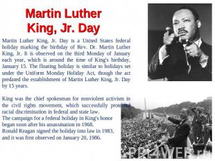 Martin Luther King, Jr. Day Martin Luther King, Jr. Day is a United States feder