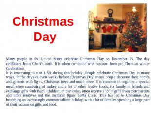 Christmas Day Many people in the United States celebrate Christmas Day on Decemb