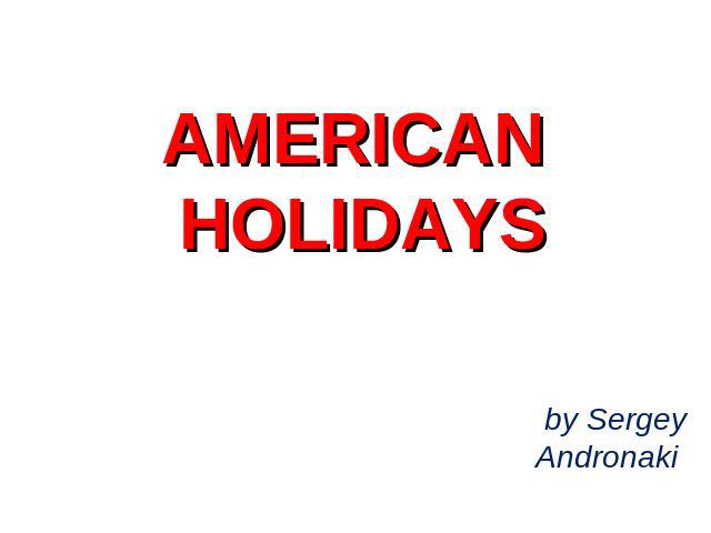 American Holidays by Sergey Andronaki