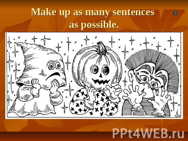 Make up as many sentences as possible.