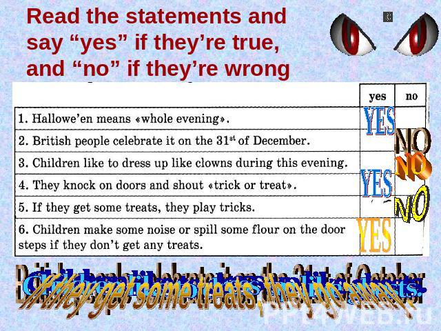 Read the statements and say “yes” if they’re true, and “no” if they’re wrong If they get some treats, they go away.