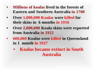 Millions of koalas lived in the forests of Eastern and Southern Australia in 170