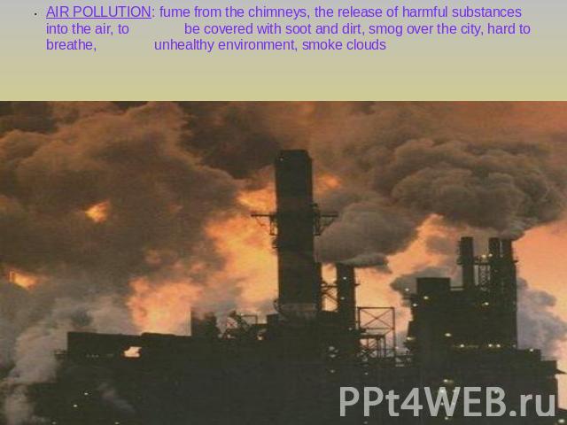 AIR POLLUTION: fume from the chimneys, the release of harmful substances into the air, to be covered with soot and dirt, smog over the city, hard to breathe, unhealthy environment, smoke clouds