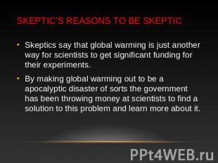 Skeptic’s Reasons to be Skeptic Skeptics say that global warming is just another