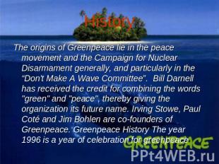 The origins of Greenpeace lie in the peace movement and the Campaign for Nuclear
