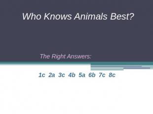 Who Knows Animals Best?1c 2a 3c 4b 5a 6b 7c 8c