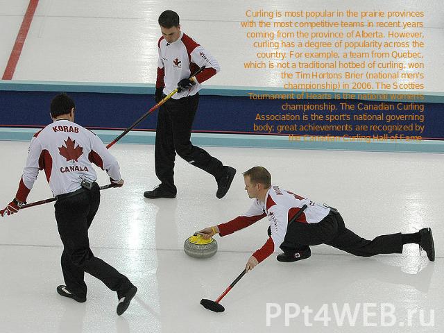 Curling is most popular in the prairie provinces with the most competitive teams in recent years coming from the province of Alberta. However, curling has a degree of popularity across the country. For example, a team from Quebec, which is not a tra…