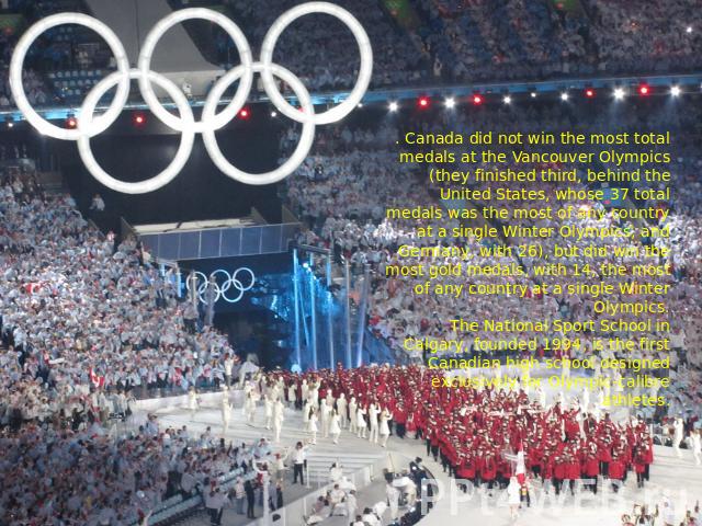 . Canada did not win the most total medals at the Vancouver Olympics (they finished third, behind the United States, whose 37 total medals was the most of any country at a single Winter Olympics, and Germany, with 26), but did win the most gold meda…