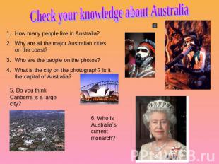 Check your knowledge about Australia How many people live in Australia?Why are a