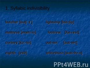 1.&nbsp;Syllabic indivisibility