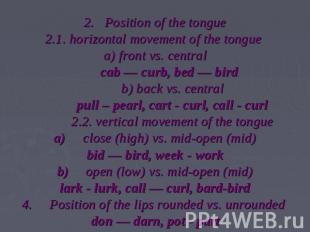 2.   Position of the tongue2.1. horizontal movement of the tongue a) front vs. c