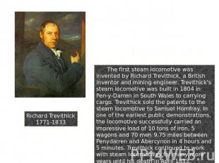 4. Steam Locomotive Richard Trevithick1771-1833 The first steam locomotive was i