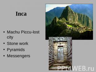 Inca Machu Piccu-lost cityStone workPyramidsMessengers