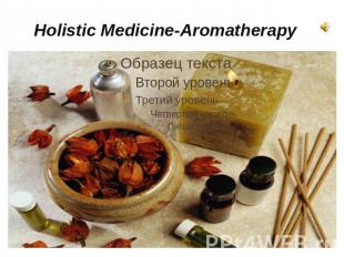Holistic Medicine-Aromatherapy