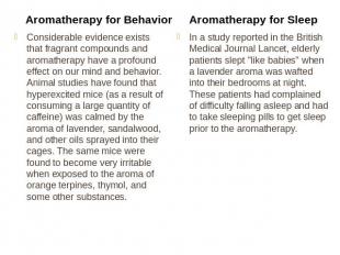 Aromatherapy for Behavior Considerable evidence exists that fragrant compounds a