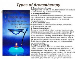 Types of Aromatherapy 1. Cosmetic Aromatherapy Adding essential oils to facial,