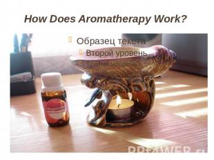 How Does Aromatherapy Work?