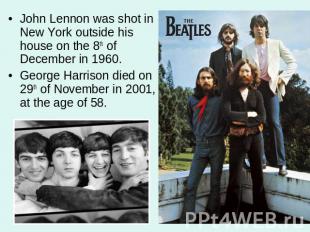 John Lennon was shot in New York outside his house on the 8th of December in 196