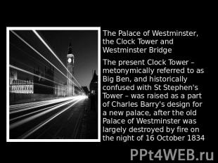  The Palace of Westminster, the Clock Tower and Westminster BridgeThe present Cl