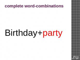complete word-combinations Birthday+party
