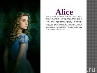Alice Sitting on the riverbank with her sister, Alice notices a talking, clothed
