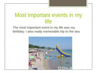 Most important events in my lifeThe most important event in my life was my birth