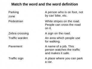 Match the word and the word definition Parking zone A person who is on foot, not