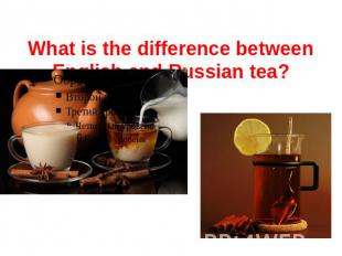What is the difference between English and Russian tea?