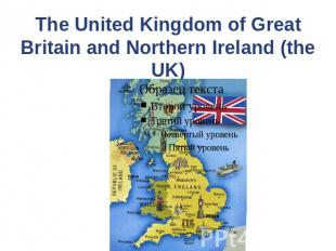 The United Kingdom of Great Britain and Northern Ireland (the UK)
